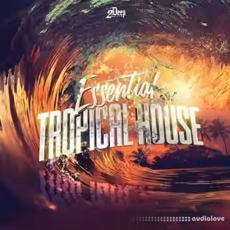 2DEEP Essential Tropical House [WAV, MiDi, Synth Presets] - Sample Pack Artwork