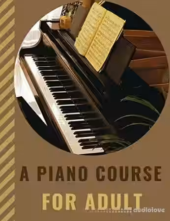 A PIANO COURSE FOR ADULT: Learn How to Play Piano with Lesson, Theory and Technic - Sample Pack Artwork