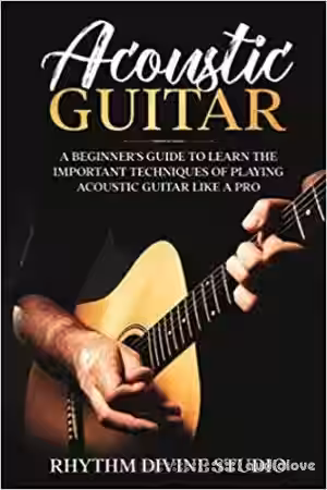 Acoustic Guitar: A Beginner's Guide to Learn The Important Techniques of Playing Acoustic Guitar Like A Pro - Sample Pack Artwork