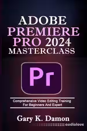 Adobe Premiere Pro 2024 Masterclass: Comprehensive Video Editing Training For Beginners and Expert - Sample Pack Artwork