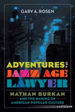 Adventures of a Jazz Age Lawyer : Nathan Burkan and the Making of American Popular Culture - Sample Pack Artwork