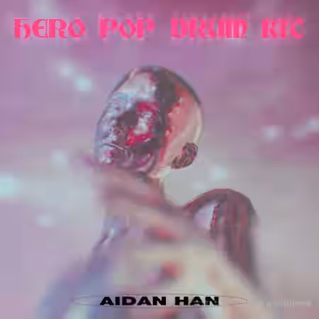 Aidan Han Hero [pop drum kit] [WAV] - Sample Pack Artwork