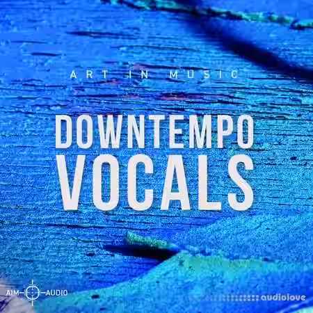 Aim Audio Downtempo Vocals [WAV] - Sample Pack Artwork