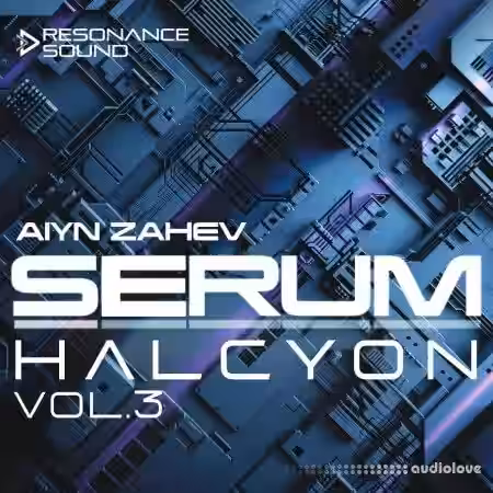 Aiyn Zahev Sounds SERUM Halcyon Vol.3 [Synth Presets, MiDi, DAW Templates] - Sample Pack Artwork