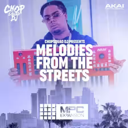 AkaiPro Chopsquad DJ Presents Melodies From The Streets MPC Expansion v1.0.3 [MPC] [WiN] - Sample Pack Artwork