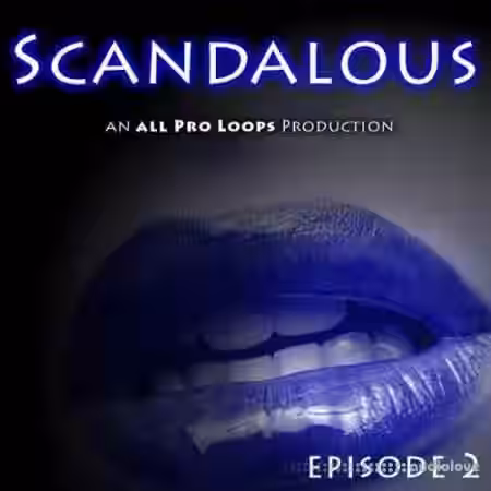 All Pro Loops Scandalous Episode 2 [WAV, MiDi] - Sample Pack Artwork