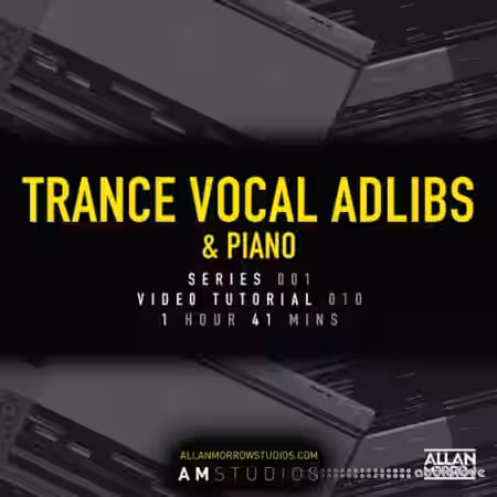 Allan Morrow Trance Vocal Adlibs and Piano [TUTORiAL] - Sample Pack Artwork