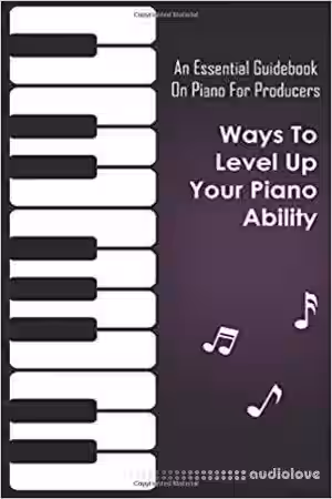 An Essential Guidebook On Piano For Producers: Ways To Level Up Your Piano Ability: Piano Techniques Advanced - Sample Pack Artwork