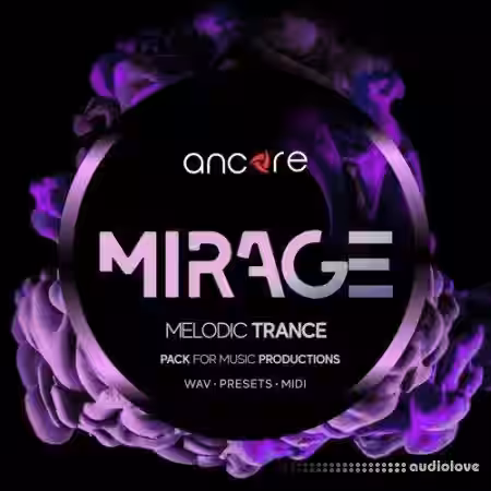 Ancore Sounds MIRAGE Melodic Trance Producer Pack [WAV, MiDi, Synth Presets] - Sample Pack Artwork