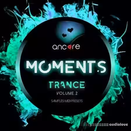 Ancore Sounds TRANCE MOMENTS Volume 2 Producer Pack [WAV, MiDi, Synth Presets] - Sample Pack Artwork