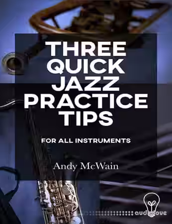 Andy McWain Three Quick Jazz Practice Tips for all instruments - Sample Pack Artwork