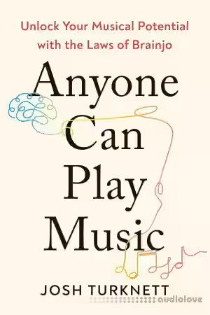 Anyone Can Play Music: Unlock Your Musical Potential with the Laws of Brainjo - Sample Pack Artwork