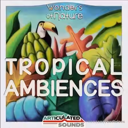 Articulated Sounds Tropical Ambiences [WAV] - Sample Pack Artwork