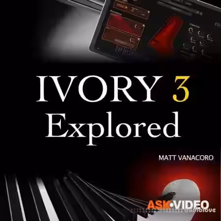 Ask Video Ivory 101 Ivory 3 Explored [TUTORiAL] - Sample Pack Artwork