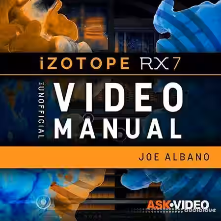 Ask Video iZotope RX 7 301 RX 7 The Unofficial Video Manual [TUTORiAL] - Sample Pack Artwork