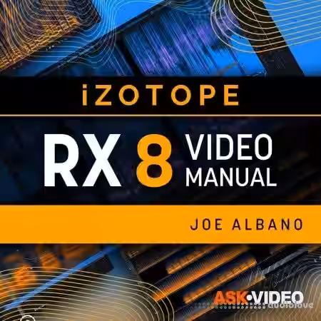 Ask Video iZotope RX 8 101 RX 8 - The Video Manual [TUTORiAL] - Sample Pack Artwork