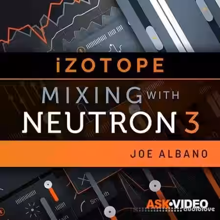 Ask Video Neutron 3 101 Mixing With Neutron 3 [TUTORiAL] - Sample Pack Artwork