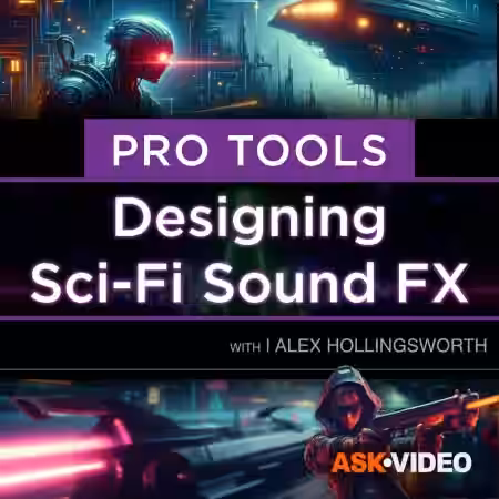 Ask Video Pro Tools 301: Designing Sci-Fi and Futuristic Sound FX [TUTORiAL] - Sample Pack Artwork