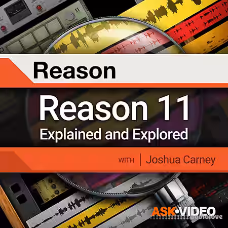 Ask Video Reason 11 101 Reason 11 Explained and Explored [TUTORiAL] - Sample Pack Artwork