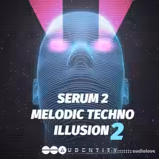 Audentity Records Serum 2 Melodic Techno Illusion 2 [Synth Presets]