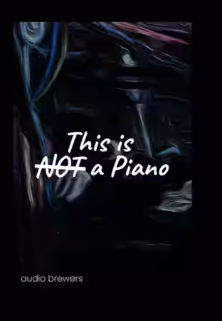 Audio Brewers This Is Not A Piano Stereo Version [KONTAKT] - Sample Pack Artwork