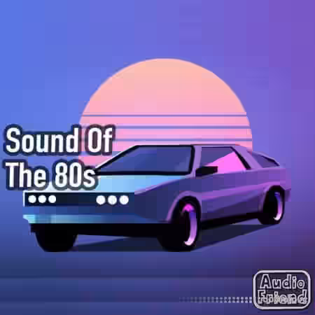 AudioFriend Sound Of The 80s [WAV] - Sample Pack Artwork