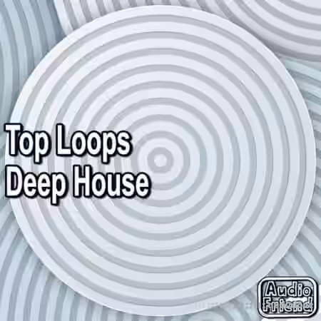 AudioFriend Top Loops Deep House [WAV] - Sample Pack Artwork