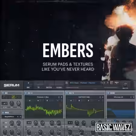 Baisc Wavez Embers Serum Pads and Textures [Synth Presets] - Sample Pack Artwork