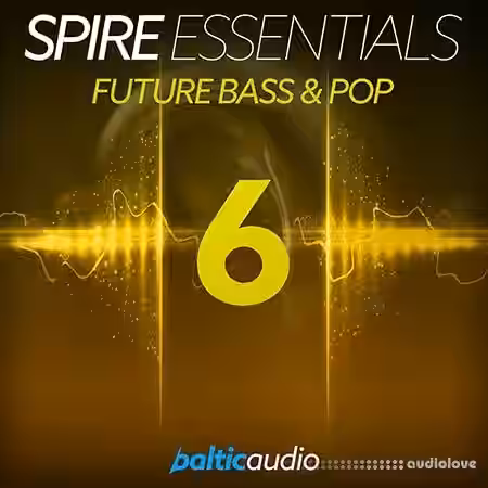 Baltic Audio Spire Essentials Vol.6 Future Bass and Pop [MiDi, Synth Presets] - Sample Pack Artwork
