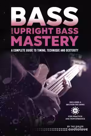 Bass and Upright Bass Mastery: A Complete Guide to Timing, Technique, and Dexterity - Sample Pack Artwork