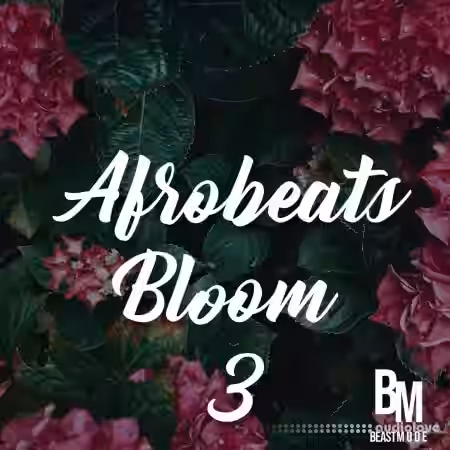 Beast Mode Afrobeats Bloom 3 [WAV] - Sample Pack Artwork
