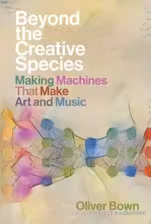 Beyond the Creative Species: Making Machines That Make Art and Music (The MIT Press) - Sample Pack Artwork
