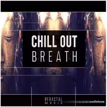 BFractal Music Chill Out Breath [WAV] - Sample Pack Artwork