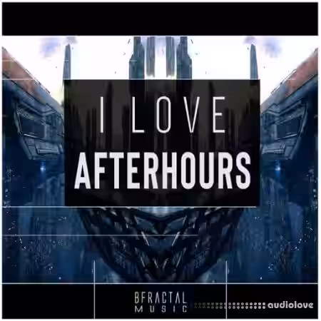 BFractal Music I Love AfterHours [WAV] - Sample Pack Artwork