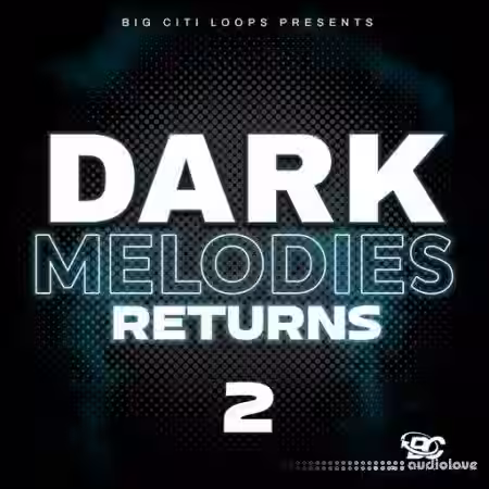 Big Citi Loops Dark Melodies Returns 2 [WAV] - Sample Pack Artwork
