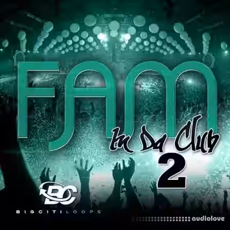 Big Citi Loops Fam In Da Club 2 [WAV] - Sample Pack Artwork