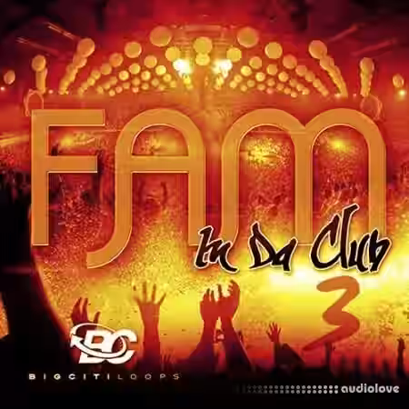 Big Citi Loops Fam In Da Club 3 [WAV] - Sample Pack Artwork