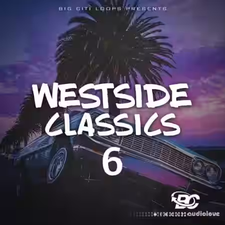 Big Citi Loops Westside Classics Vol.6 [WAV] - Sample Pack Artwork