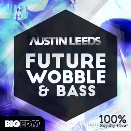 Big EDM Austin Leeds Future Wobble and Bass [WAV, MiDi, Synth Presets, DAW Templates] - Sample Pack Artwork