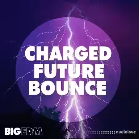 Big EDM Charged Future Bounce [WAV, MiDi, Synth Presets] - Sample Pack Artwork
