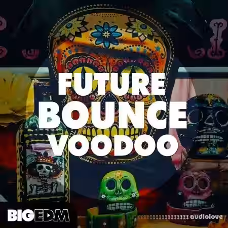 Big EDM Future Bounce Voodoo [WAV, MiDi, Synth Presets] - Sample Pack Artwork