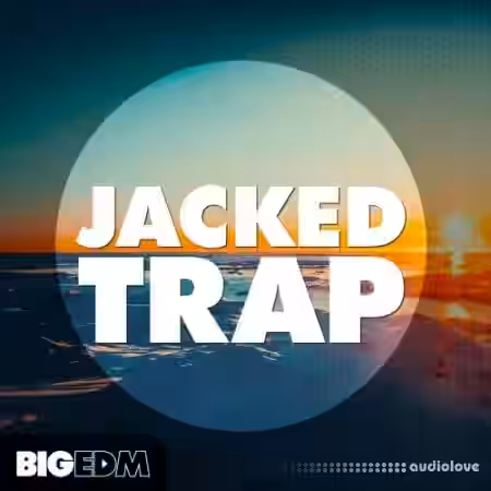 Big EDM Jacked Trap [WAV, Synth Presets] - Sample Pack Artwork