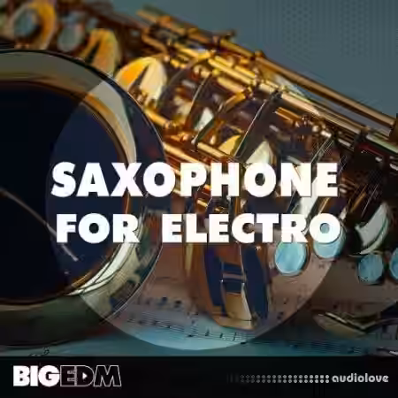 Big EDM Saxophone For Electro [WAV, MiDi, Synth Presets] - Sample Pack Artwork