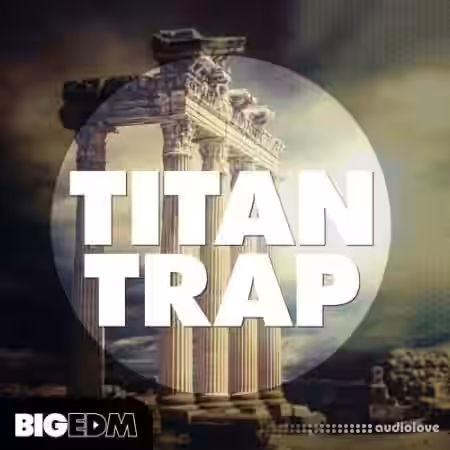 Big EDM Titan Trap [WAV, MiDi, Synth Presets] - Sample Pack Artwork