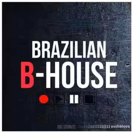Big Sounds Brazilian B-House [WAV, MiDi] - Sample Pack Artwork