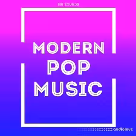 Big Sounds Modern Pop Music [WAV, MiDi, Synth Presets] - Sample Pack Artwork