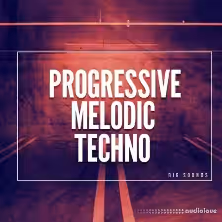 Big Sounds Progressive Melodic Techno [WAV, Synth Presets] - Sample Pack Artwork
