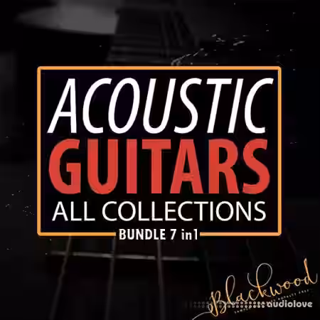 Blackwood Samples Acoustic Guitars All Collections BUNDLE 7-in-1 [WAV] - Sample Pack Artwork