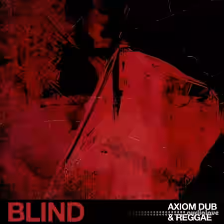 Blind Audio Axiom Dub and Reggae [WAV] - Sample Pack Artwork