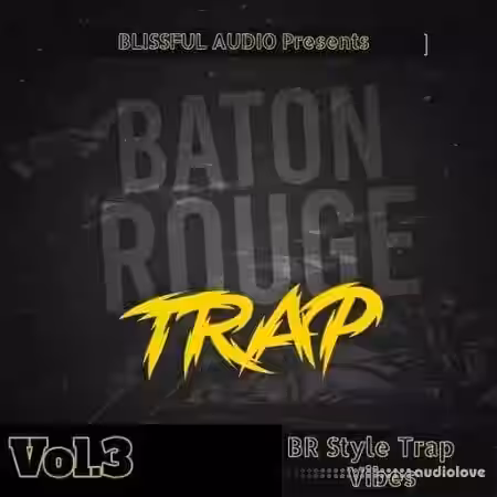 Blissful Audio Baton Rouge Trap 3 [WAV] - Sample Pack Artwork